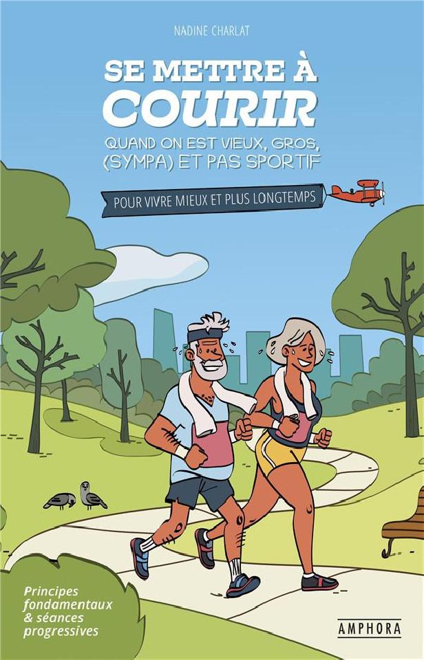 Se mettre à courir quand on est vieux, gros (sympa) et pas sportif