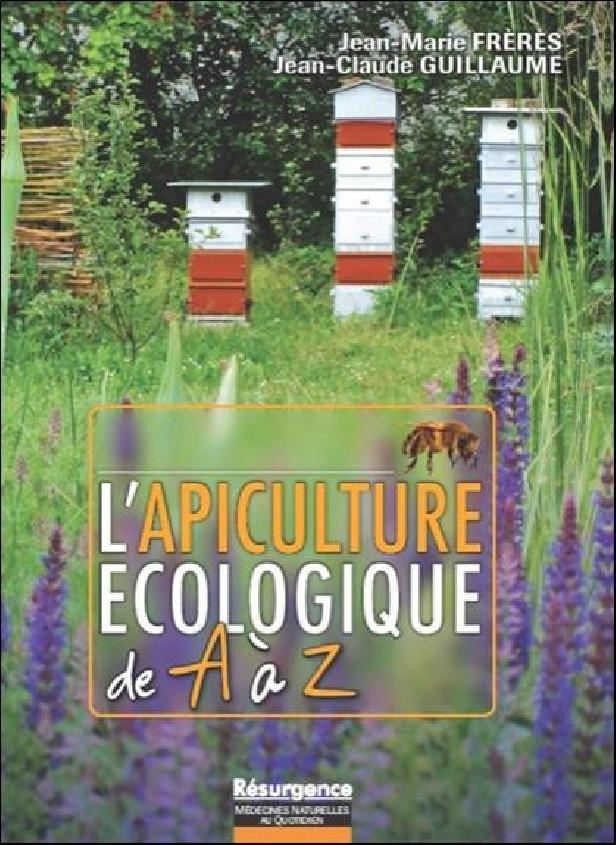 L'APICULTURE ECOLOGIQUE DE A A Z - 816 PAGES ILLUSTREES EN COULEUR