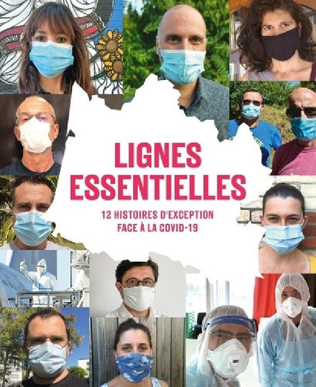 LIGNES ESSENTIELLES - 12 HISTOIRES D'EXCEPTION FACE A LA COVID-19