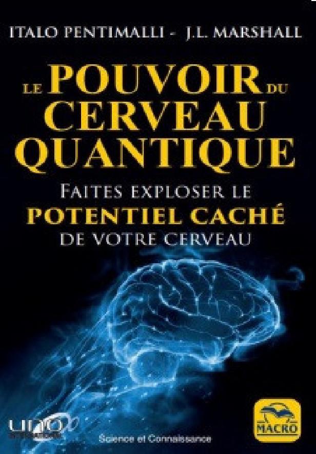 Le pouvoir du cerveau quantique - faites exploser le potentiel cache de votre cerveau