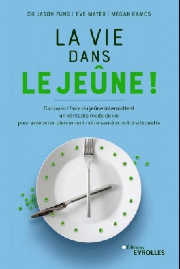 LA VIE DANS LE JEUNE ! - COMMENT FAIRE DU JEUNE INTERMITTENT UN VERITABLE MODE DE VIE POUR AMELIORER