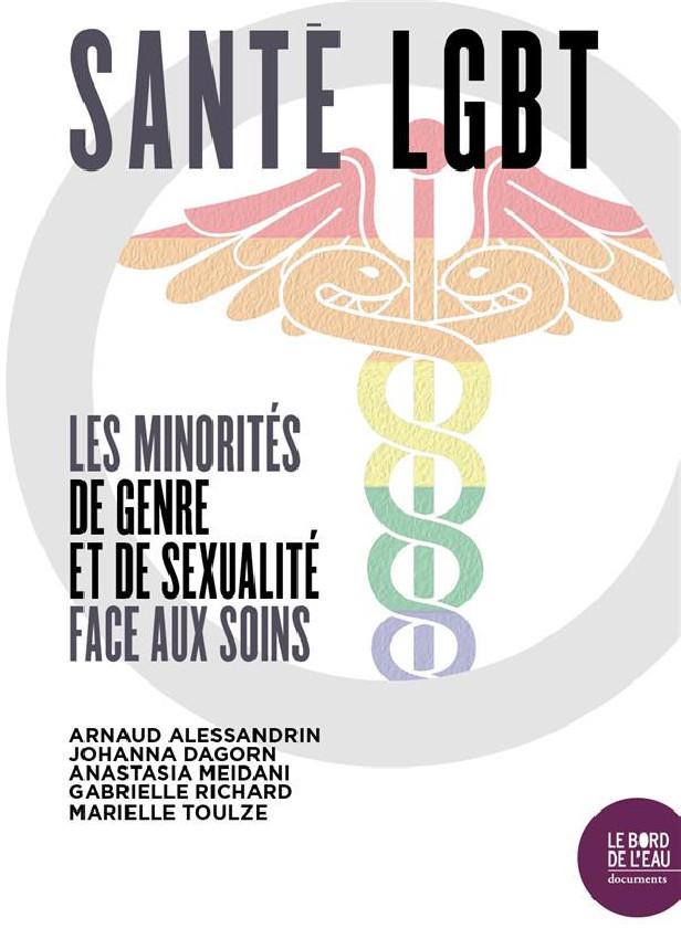 SANTE LGBT - LES MINORITES DE GENRE ET DE SEXUALITE FACE AUX SOINS
