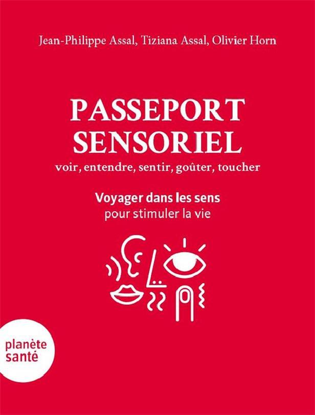 Passeport sensoriel ; Voyager dans les sens pour stimuler la vie