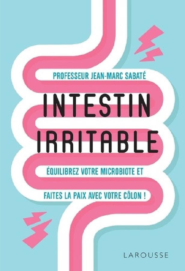 INTESTIN IRRITABLE - EQUILIBREZ VOTRE MICROBIOTE ET FAITES LA PAIX AVEC VOTRE COLON