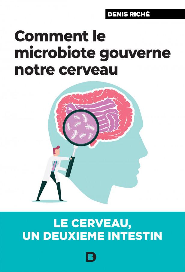 COMMENT LE MICROBIOTE GOUVERNE NOTRE CERVEAU - LE CERVEAU, UN DEUXIEME INTESTIN