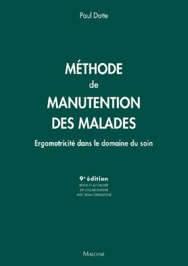 METHODE DE MANUTENTION DES MALADES - ERGOMOTRICITE DANS LE DOMAINE DU SOIN 9E ED.