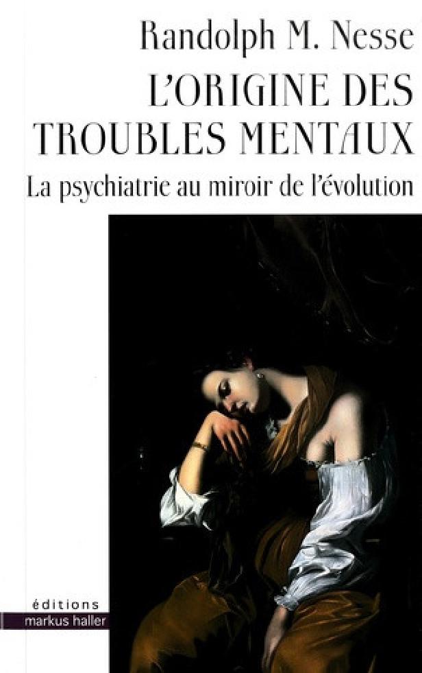 L'ORIGINE DES TROUBLES MENTAUX - LA PSYCHIATRIE AU MIROIR DE L'EVOLUTION