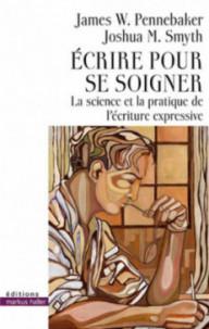 ECRIRE POUR SE SOIGNER - LA...