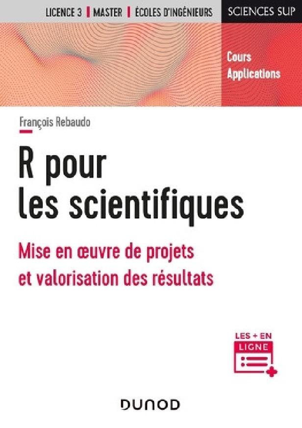 R POUR LES SCIENTIFIQUES - MISE EN OEUVRE DE PROJETS ET VALORISATION DES RESULTATS