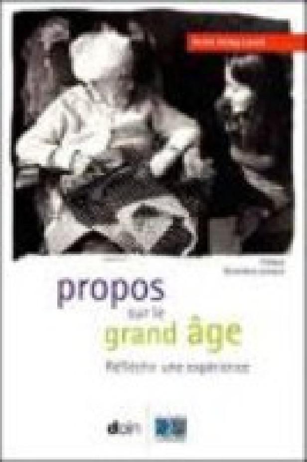 PROPOS SUR LE GRAND AGE - REFLECHIR UNE EXPERIENCE