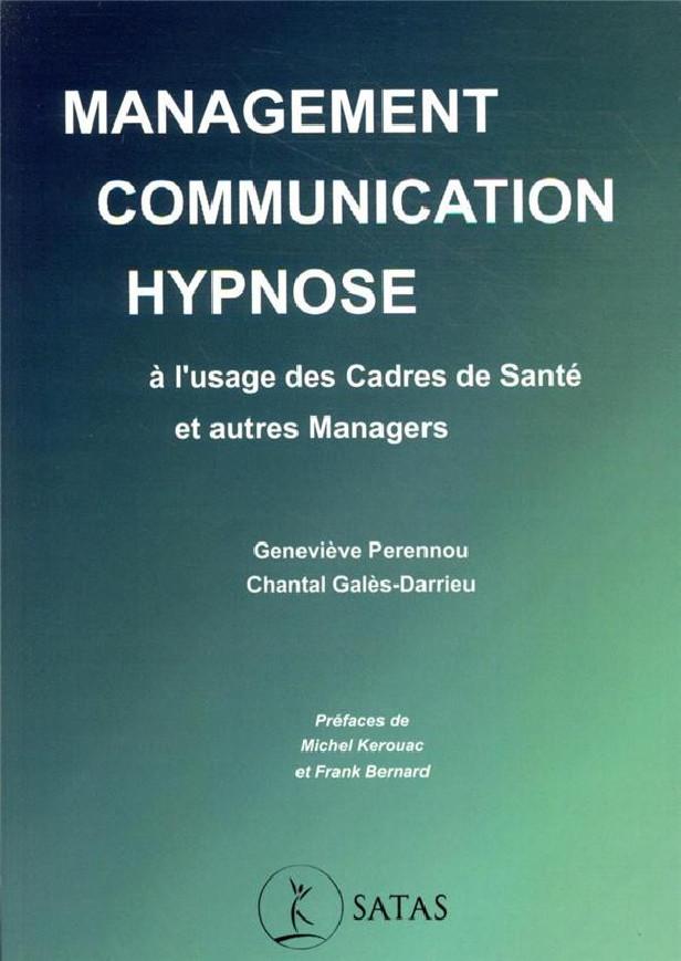 Management, communication & hypnose - a l'usage des cadres de sante