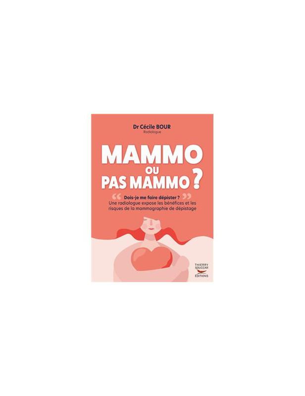 MAMMO OU PAS MAMMO ? - UNE RADIOLOGUE EXPOSE LES BENEFICES ET LES RISQUES DE LA MAMMOGRAPHIE DE DEPI