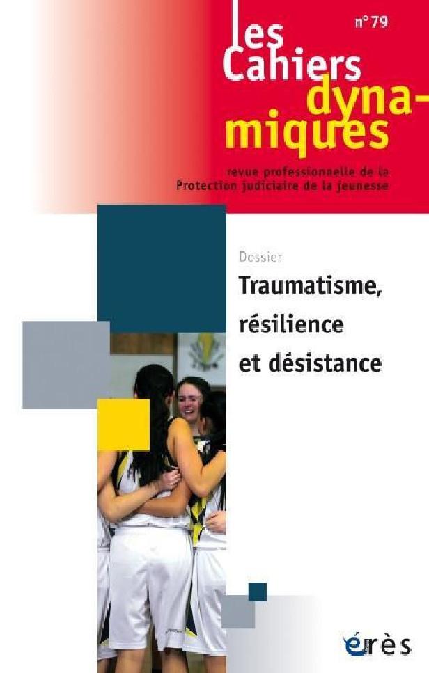 Traumatisme, résilience et désistance