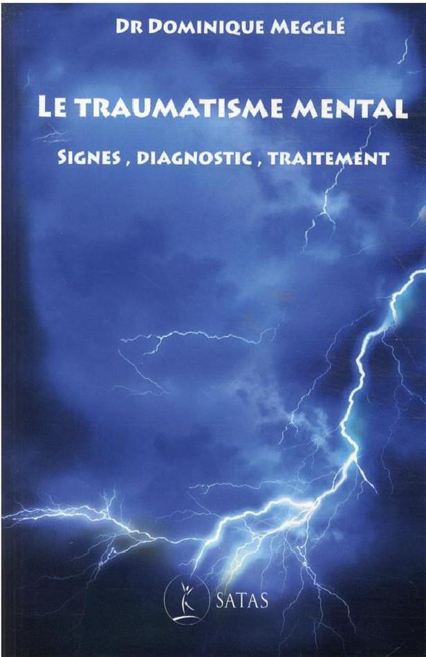 LE TRAUMATISME MENTAL - SIGNES, DIAGNOSTIC, TRAITEMENT