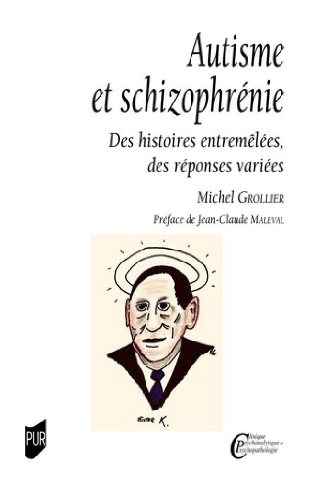 AUTISME ET SCHIZOPHRENIE - DES HISTOIRES ENTREMELEES, DES REPONSES VARIEES