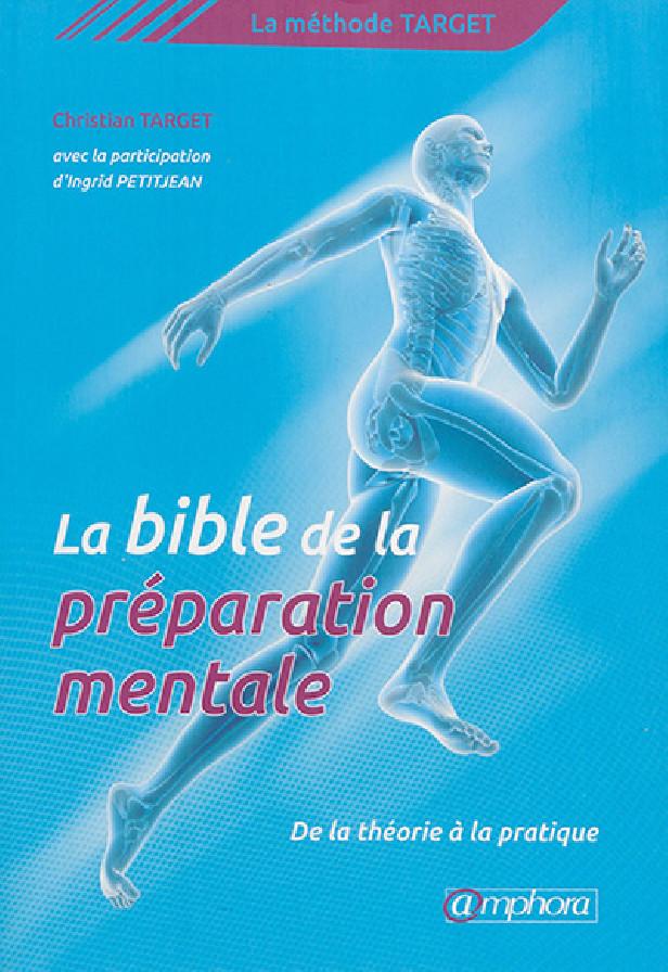 LA BIBLE DE LA PREPARATION MENTALE - LA METHODE TARGET : DE LA THEORIE A LA PRATIQUE