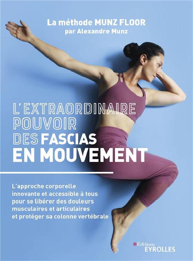 L'EXTRAORDINAIRE POUVOIR DES FASCIAS EN MOUVEMENT - LA METHODE MUNZ FLOOR, L'APPROCHE CORPORELLE INN