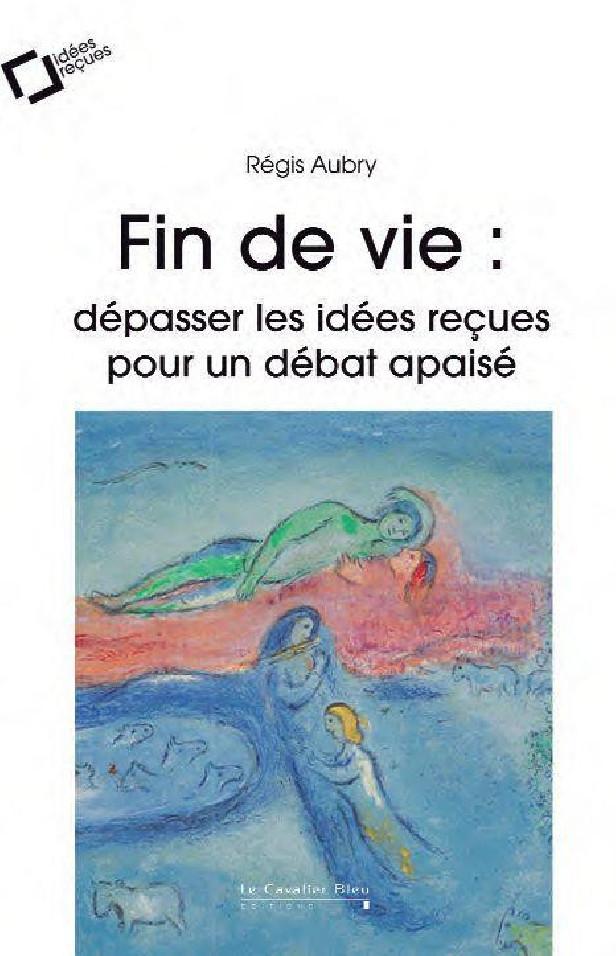 PENSER LA FIN DE VIE - INTERROGER LA MORT POUR CHERCHER UN SENS A LA VIE
