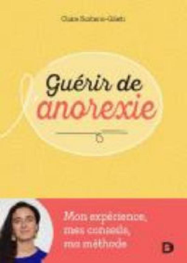 GUERIR DE L'ANOREXIE - MON EXPERIENCE, MES CONSEILS, MA METHODE