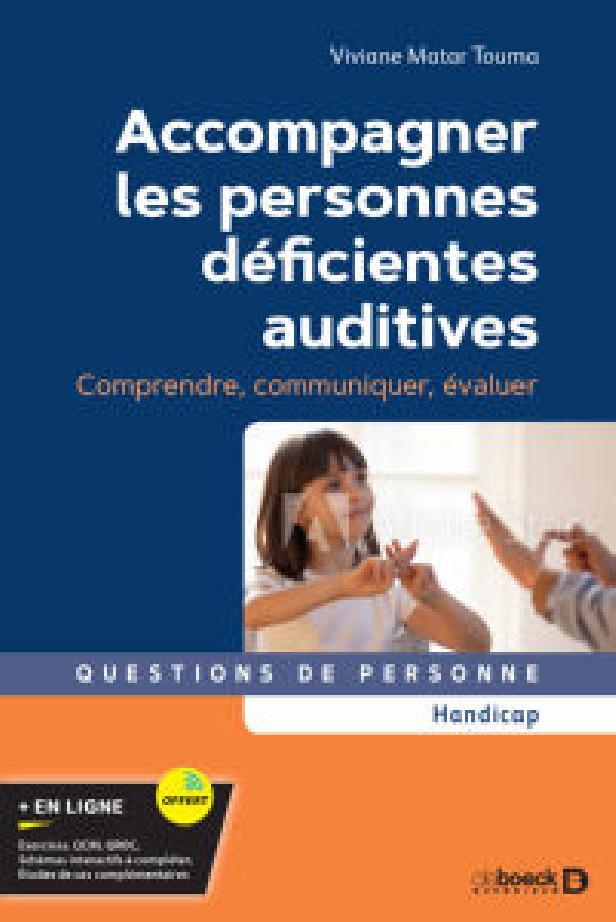 Accompagner les personnes déficientes auditives : comprendre, communiquer, évaluer