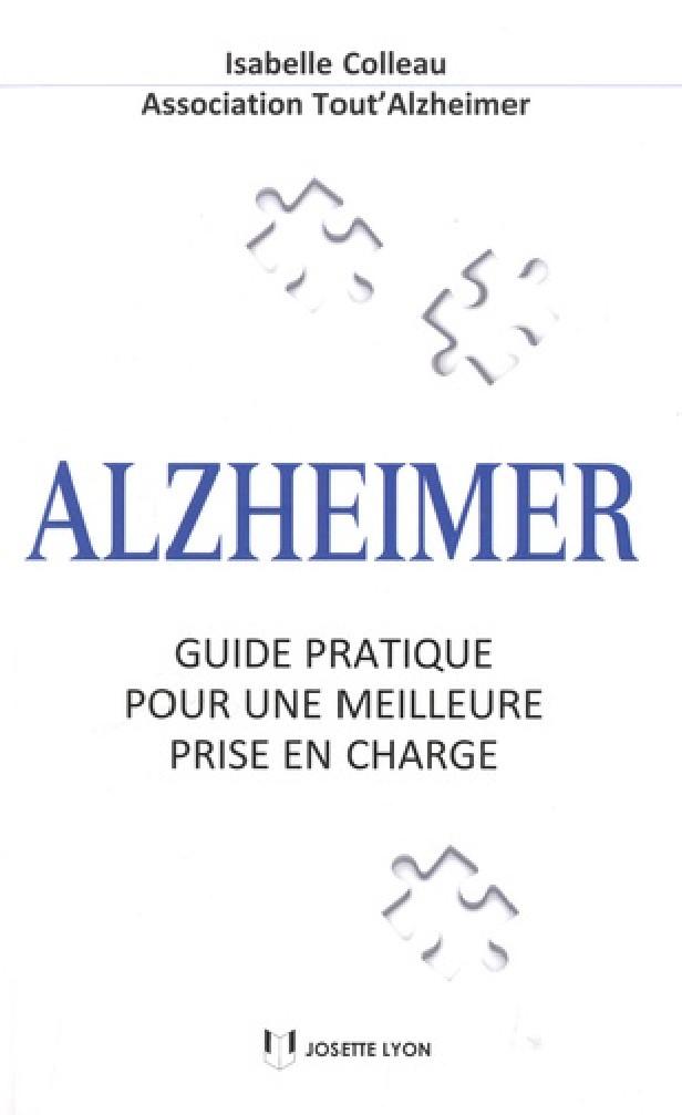 ALZHEIMER, GUIDE PRATIQUE POUR UNE MEILLEURE PRISE EN CHARGE