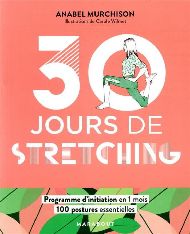 30 JOURS DE STRETCHING - UN PROGRAMME IDEAL POUR CEUX QUI VEULENT S'INITIER AUX STRETCHING