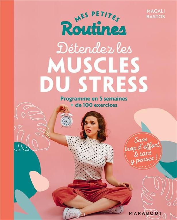 Mes petites routines ; détendez les muscles du stress