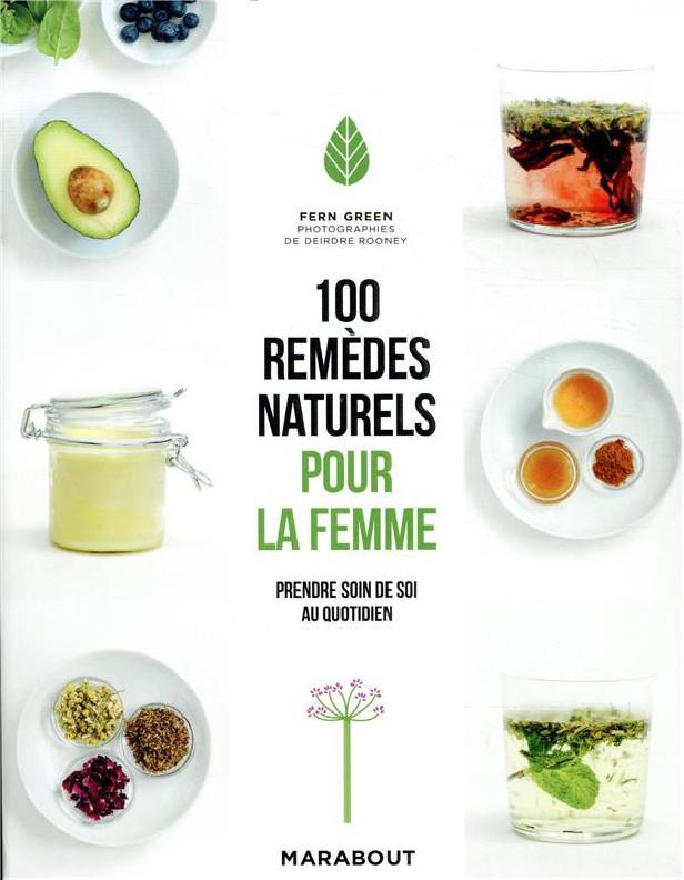 100 remèdes naturels pour la femme ; prendre soin de soi au quotidien