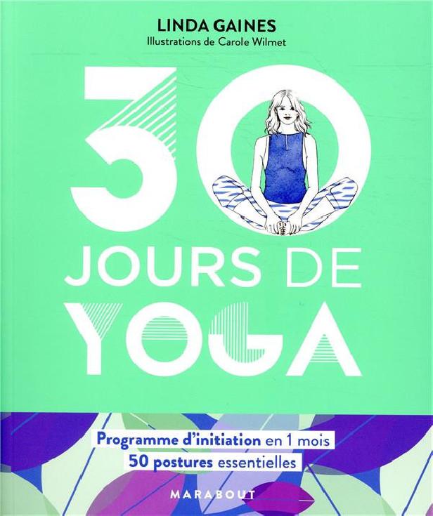 30 JOURS DE YOGA - PROGRAMME D'INITIATION EN 4 SEMAINES - 50 POSTURES ESSENTIELLES