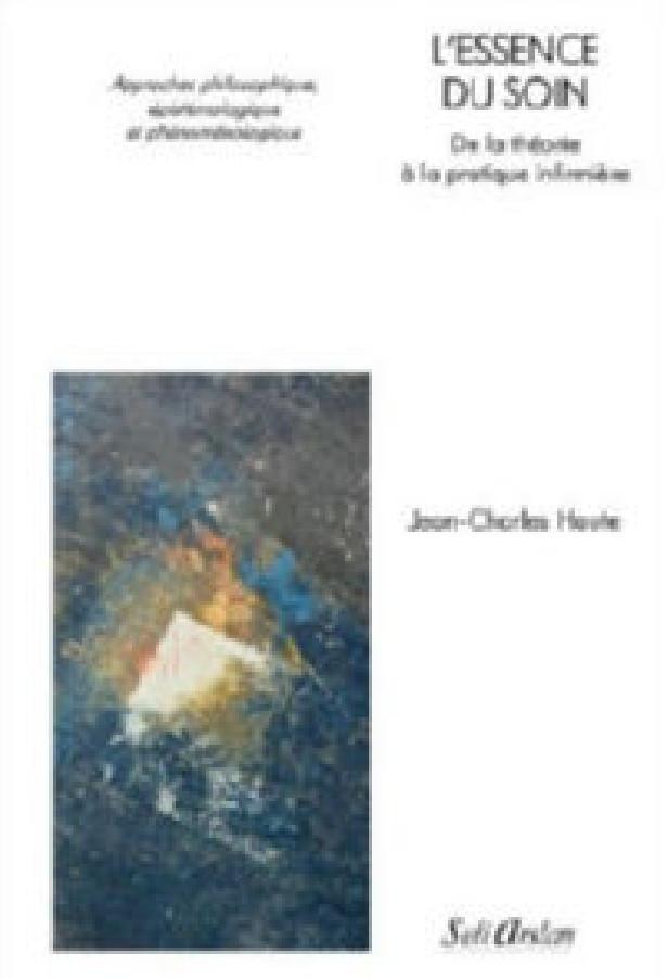 L'ESSENCE DU SOIN - DE LA THEORIE A LA PRATIQUE INFIRMIERE