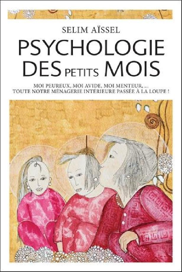 Psychologie des petits moi : moi peureux, moi avide, moi menteur...
