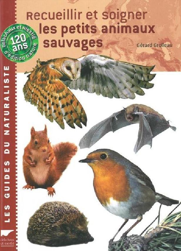 RECUEILLIR ET SOIGNER LES PETITS ANIMAUX SAUVAGES