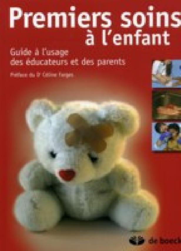 PREMIERS SOINS A L'ENFANT - GUIDE A L'USAGE DES PARENTS ET DES EDUCATEURS