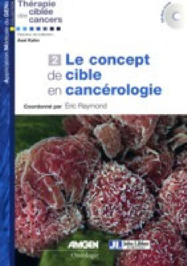 LE CONCEPT DE CIBLE EN CANCEROLOGIE - AVEC CD-ROM