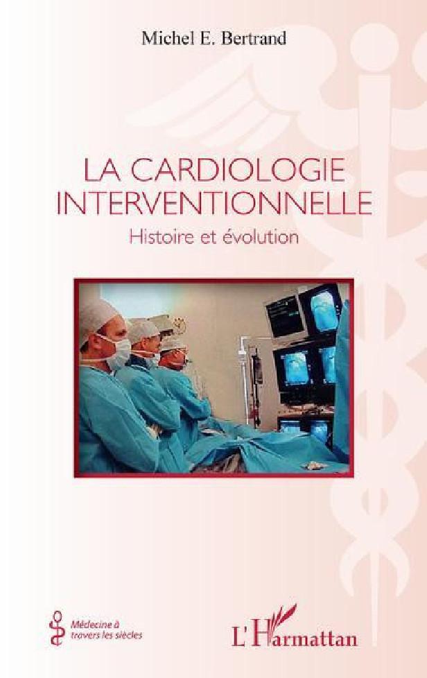 LA CARDIOLOGIE INTERVENTIONNELLE - HISTOIRE ET EVOLUTION