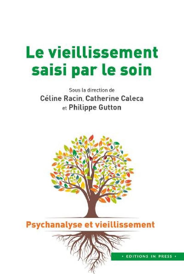 LE VIEILLISSEMENT SAISI PAR LE SOIN - PSYCHANALYSE ET VIEILLISSEMENT