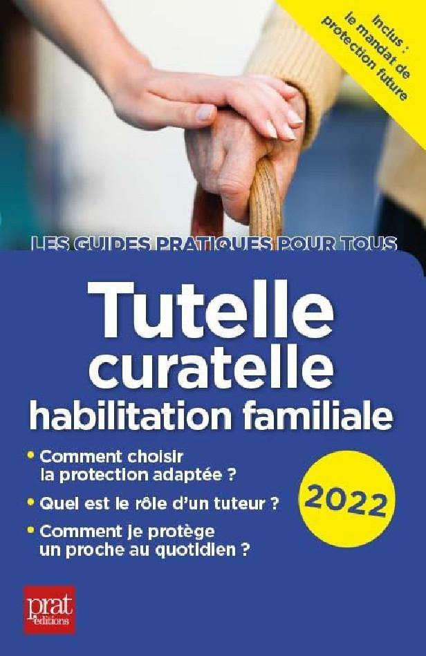 TUTELLE, CURATELLE, HABILITATION FAMILIALE 2022