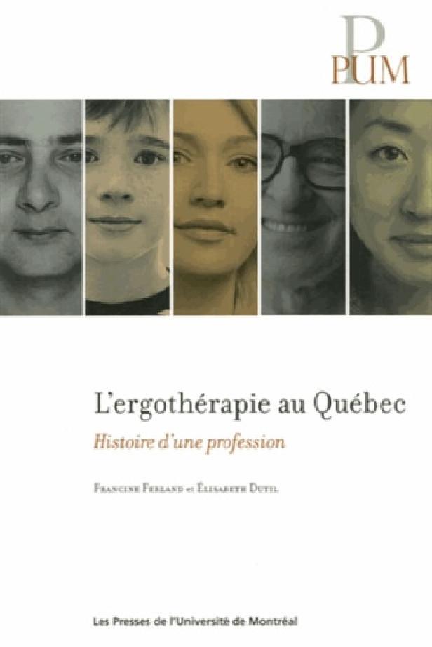 ERGOTHERAPIE AU QUEBEC (L') - HISTOIRE D'UNE PROFESSION