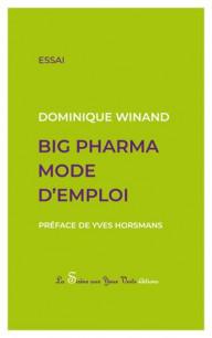 Big pharma mode d'emploi