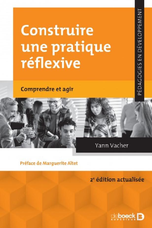 CONSTRUIRE UNE PRATIQUE REFLEXIVE - COMPRENDRE ET AGIR