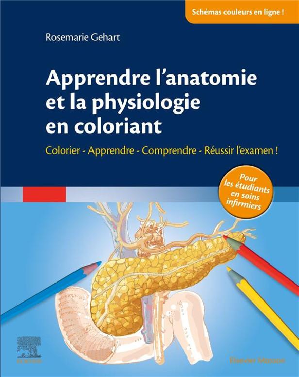 APPRENDRE L'ANATOMIE ET LA PHYSIOLOGIE EN COLORIANT - COLORIER - APPRENDRE - COMPRENDRE - REUSSIR L'