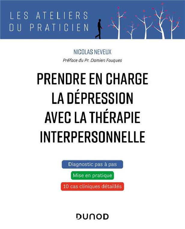 PRENDRE EN CHARGE LA DEPRESSION AVEC LA THERAPIE INTERPERSONNELLE - 10 CAS CLINIQUES DE TIP