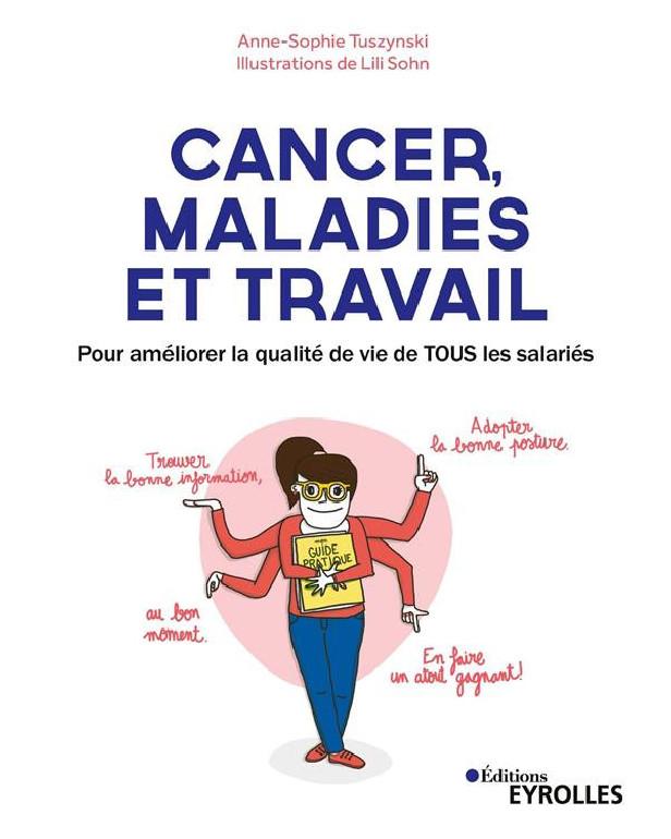 CANCER, MALADIES ET TRAVAIL - POUR AMELIORER LA QUALITE DE VIE DE TOUS LES SALARIES