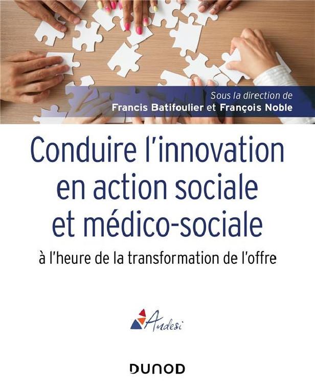 CONDUIRE L'INNOVATION EN ACTION SOCIALE ET MEDICO-SOCIALE A L'HEURE DE LA TRANSFORMATION DE L'OFFRE