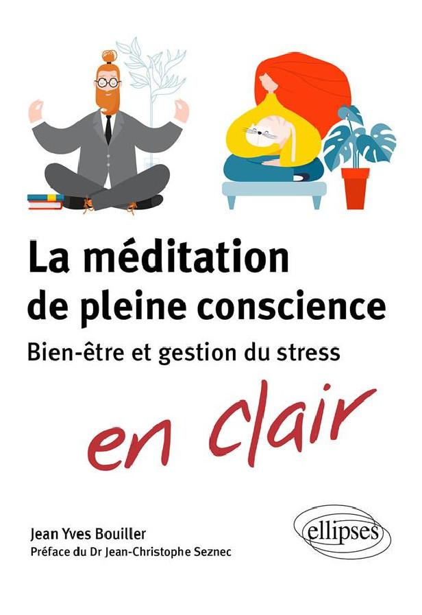 LA MEDITATION DE PLEINE CONSCIENCE - BIEN-ETRE ET GESTION DU STRESS