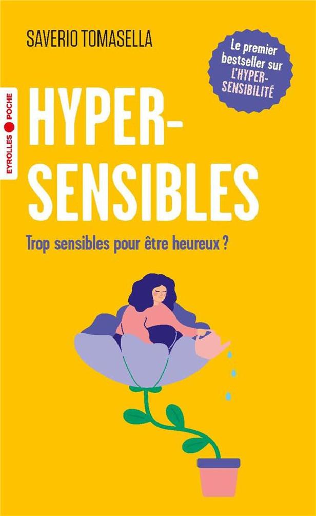 HYPERSENSIBLES - TROP SENSIBLES POUR ETRE HEUREUX ?