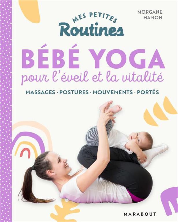 MES PETITES ROUTINES - BEBE YOGA - MASSAGES - MOUVEMENTS AU SOL - PORTES - TRANSFERTS - RITUELS