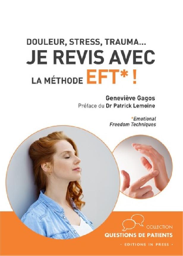 DOULEUR, STRESS, TRAUMA JE REVIS AVEC LA METHODE EFT* ! - EMOTIONAL FREEDOM TECHNIQUES
