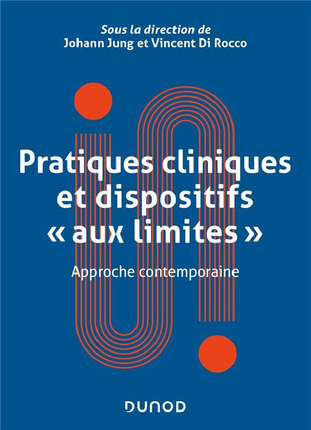 PRATIQUES CLINIQUES ET DISPOSITIFS "AUX LIMITES" - APPROCHE CONTEMPORAINE