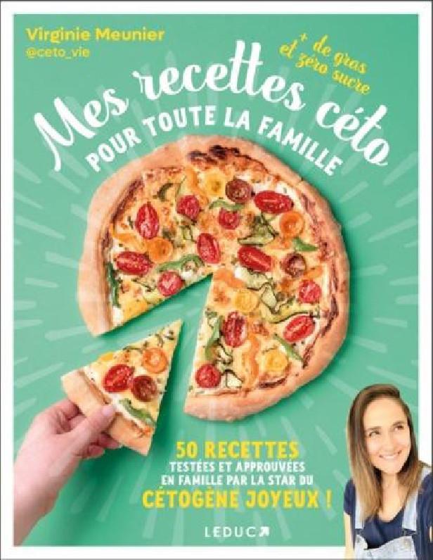 MES RECETTES CETO POUR TOUTE LA FAMILLE - 52 RECETTES TESTEES ET APPROUVEES EN FAMILLE PAR LA STAR D